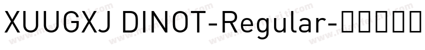 XUUGXJ DINOT-Regular字体转换